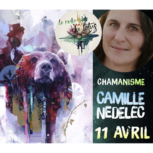 La Radio Du Lotus 859 Le Chamanisme - Camille Nedelec ( Mickaël ) 