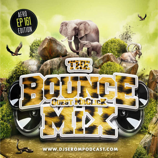 DJ SEROM - THE BOUNCEMIX EP161 AFRO EDITION