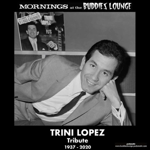Mornings At The Buddies Lounge - Wednesday  8/12/20  - TRINI LOPEZ TRIBUTE!