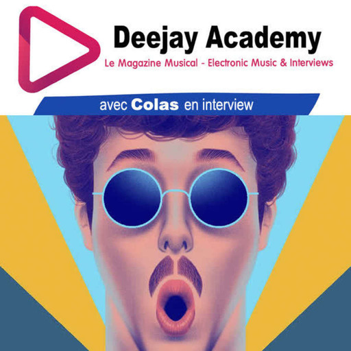 DeeJay Academy - Saison 2022/2023 - Episode 8 [Interview : Colas]