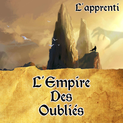 L'Empire des Oubliés - Ep01 - L'Apprenti 