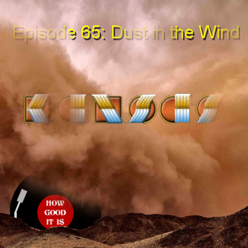 Episode 65–Dust In The Wind