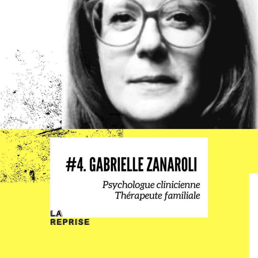 Ep 4 - Gabrielle Zanaroli, Psychologue clinicienne et Thérapeute familiale