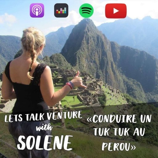 SOLENE - Conduire un tuk tuk au Pérou (FR) LETS TALK VENTURE
