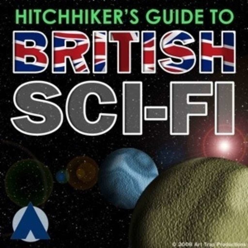 Ep. 10 - Hitchhiker's Guide to British Sci-Fi