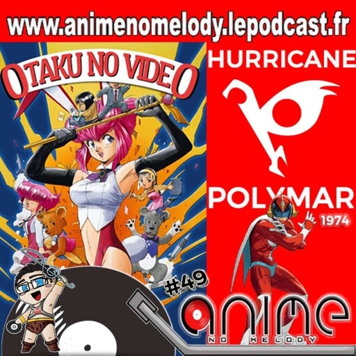 Anime No Melody  #49 - HURRICANE POLYMAR - OTAKU NO VIDEO -