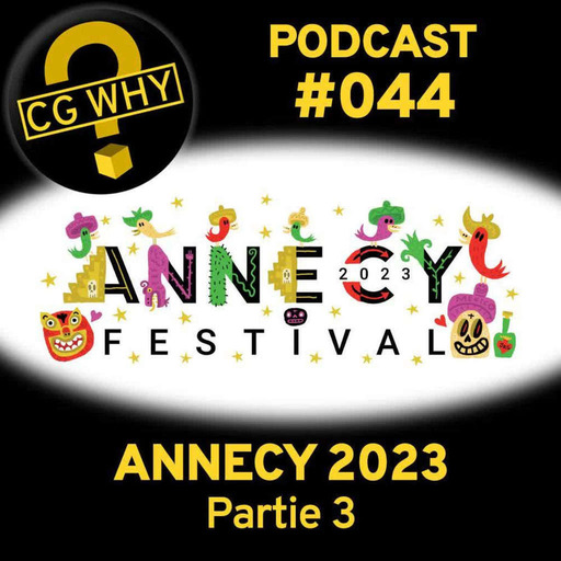 CGWhy 044 – Annecy 2023 – partie 3