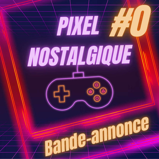 00 - C'est quoi Pixel Nostalgique ?