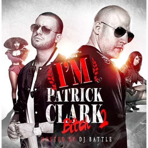 I'm Patrick Clark B#*ch Vol 2