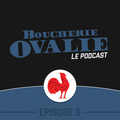 Episode 6 - Spécial XV de France, partie 1 : les barrages