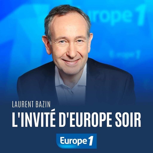 L'invité d'Europe Soir - Laurent Bazin