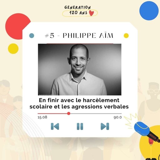 #5 - Philippe Aïm | En finir avec le harcèlement scolaire et les agressions verbales 