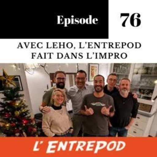 Épisode 76 - Avec Leho, l'EntrePod fait dans l'impro