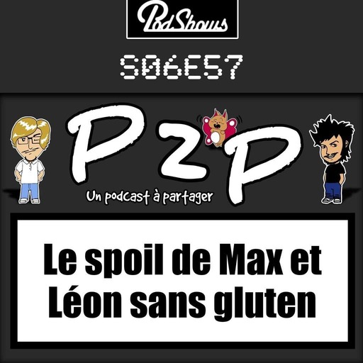 P2P 57 : Le spoil de Max et Léon sans gluten