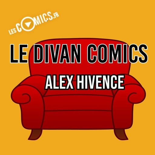 Le Divan Comics Episode 7 Alex Hivence de ComicsBlog