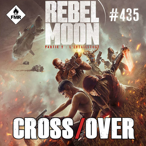 Crossover 435 - Rebel Moon Part 2/Gandahar/Spy X Family : Code White/Kaiju n*8/Santa Muerte/John Tiffany