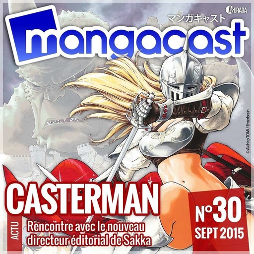 Mangacast N°30 – Actualité : Casterman, le nouveau visage du manga chez Sakka