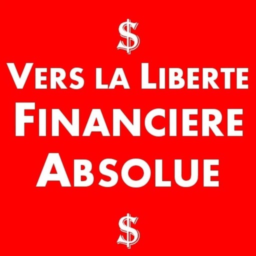 Vers la Liberté Financière Absolue