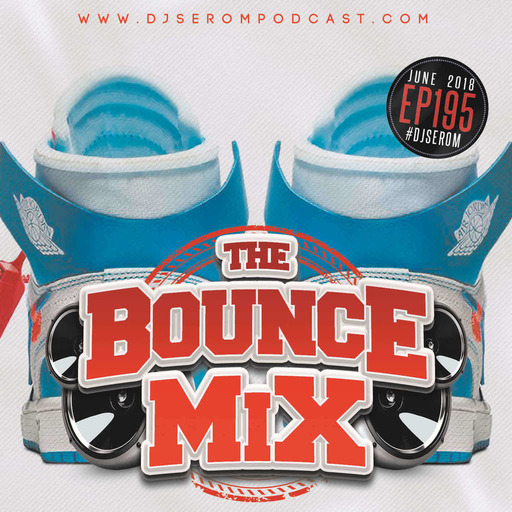 DJ SEROM - THE BOUNCEMIX EP195
