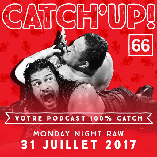 Catch'Up #66 : WWE Raw du 31 juillet 2017