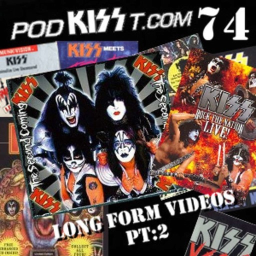 PodKISSt #74 The Long Form Videos Pt:2