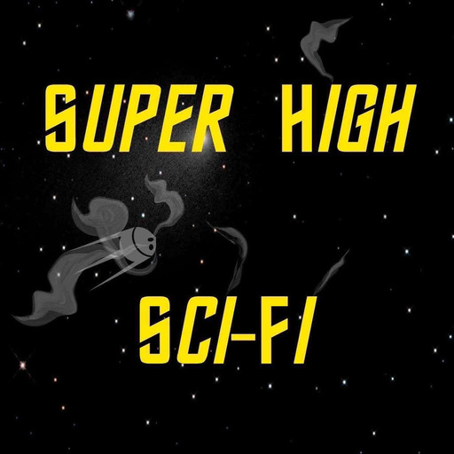 Super High Sci-Fi Episode 18