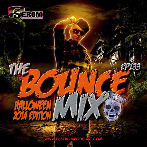DJ SEROM - THE BOUNCEMIX EP133 - HALLOWEEN 2014 Edition