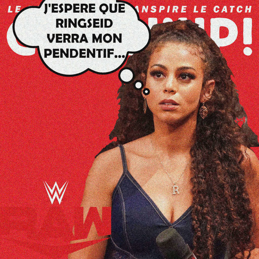 Catch'up! WWE Raw du 31 juillet 2023 — La voix de Samantha