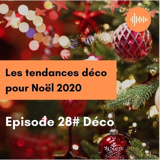 Podcast 28// Les tendances déco pour Noël 2020