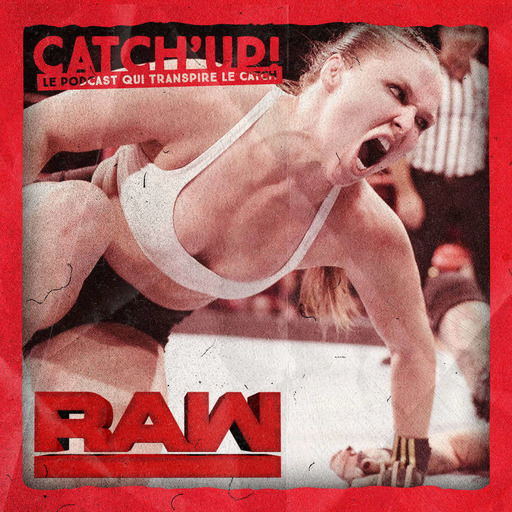 Catch'up! WWE Monday Night Raw — Rousey Squad (1 octobre 2018)
