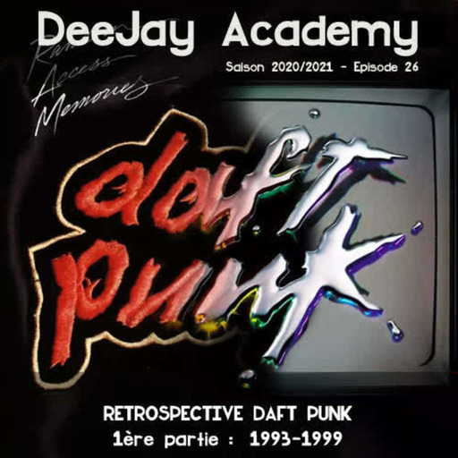 DeeJay Academy - Saison 2020/2021 - Episode 26 [Daft Punk : rétrospective de 1993 à 1999]