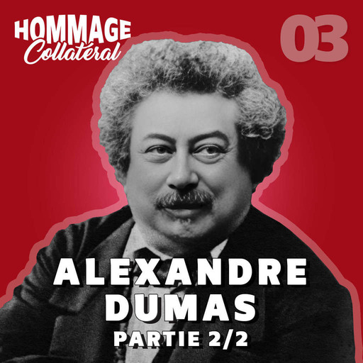 Hommage Collatéral 03 | Alexandre Dumas, premier des showrunners – partie 2/2