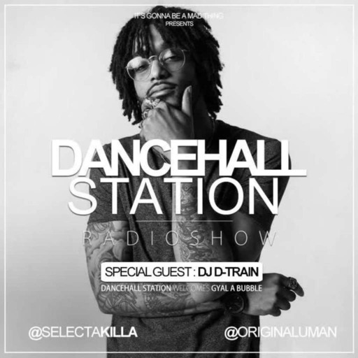 SELECTA KILLA & UMAN - DANCEHALL STATION SHOW #225 - SPECIAL GUEST DJ D-TRAIN