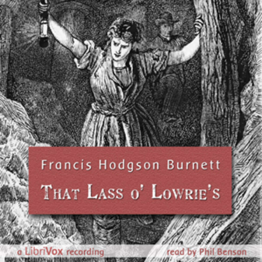 That Lass o' Lowrie's by Frances Hodgson Burnett (1849 - 1924)