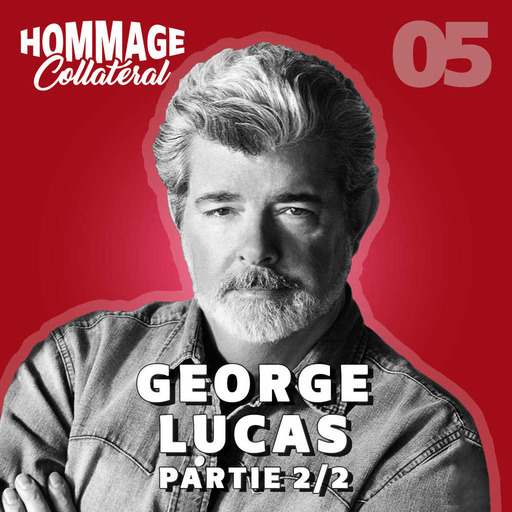 Hommage Collatéral 05 | George Lucas, cinéaste incompris, businessman accompli – partie 2/2