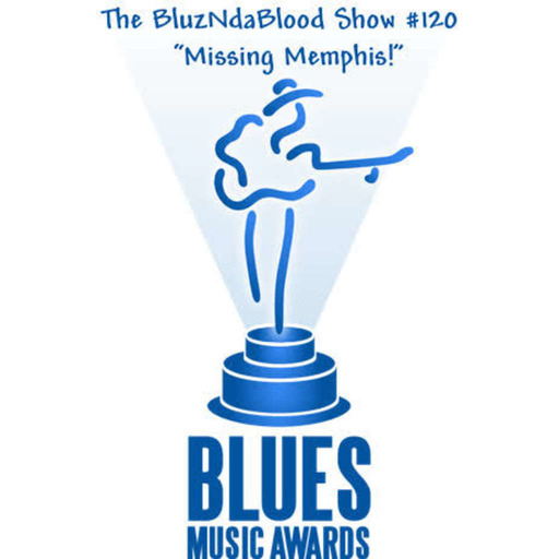 The BluzNdaBlood Show #120, Missing Memphis!