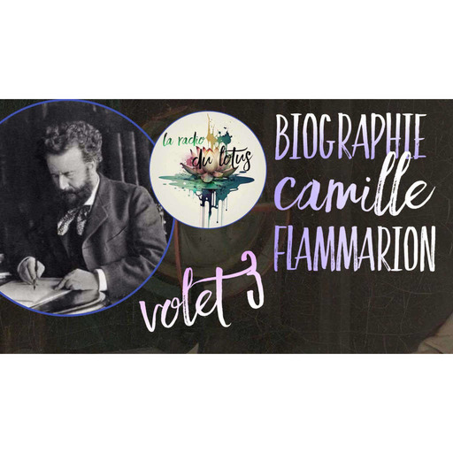 La Radio Du Lotus 830 Biographie De Camille Flammarion Volet 3 - Charles Kempf ( Daniel/ Mickaël ) 