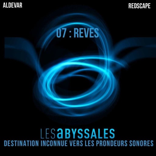 Les Abyssles EP07 - Rêves