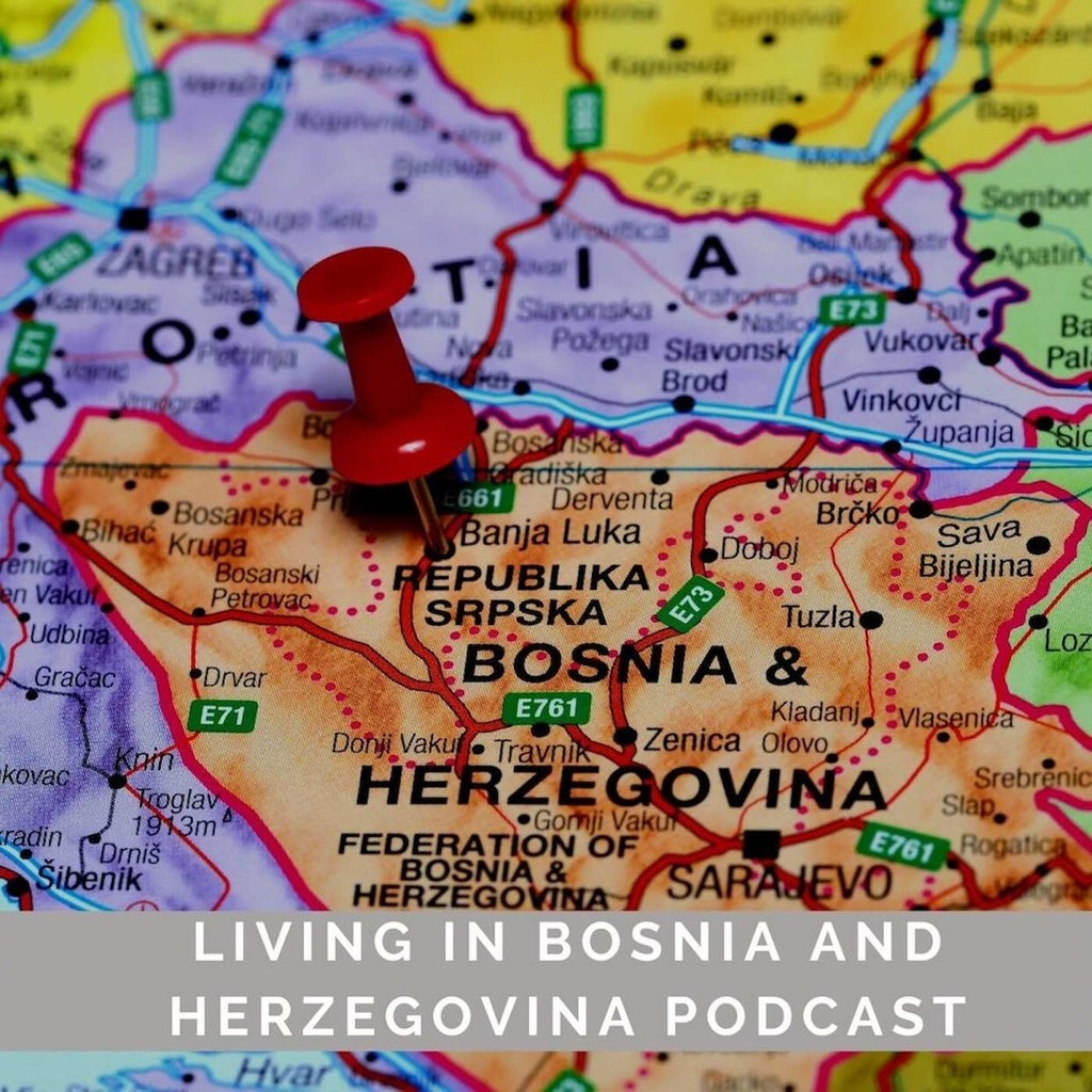 Living in Bosnia and Herzegovina Podcast