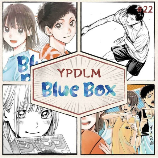 YPDLM #22 - Blue Box - Podcast Manga 