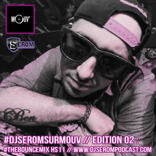 DJ SEROM - THE BOUNCEMIX HS11 - #djseromsurmouv EDITION 02