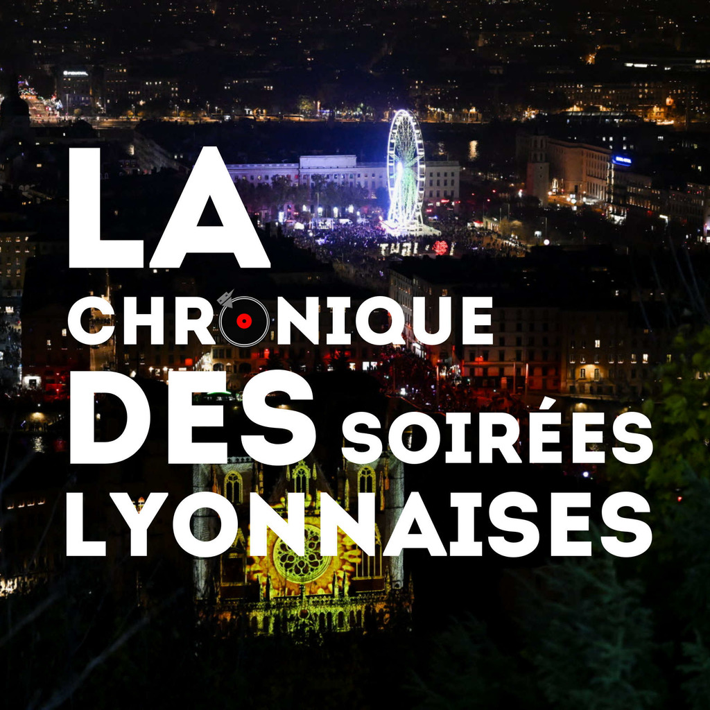 La Chronique des Soirées Lyonnaises