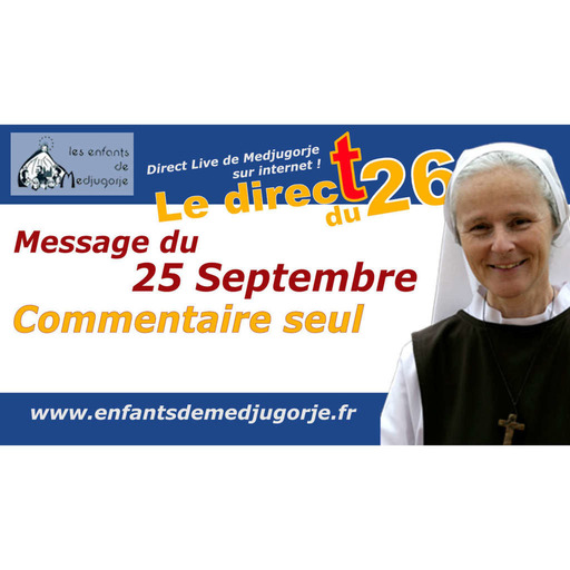 Message du 25 Septembre 2023 de la Gospa à Medjugorje. Commentaire par Soeur Emmanuel