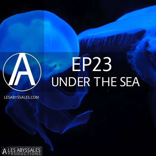 Les Abyssales EP 23 - Under The Sea
