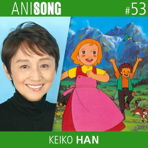 ANISONG #53 | Keiko Han (Dans les Alpes avec Annette)