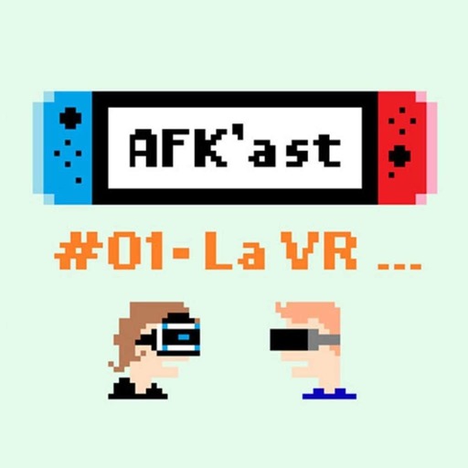 AFK'AST #01 - La réalité virtuelle