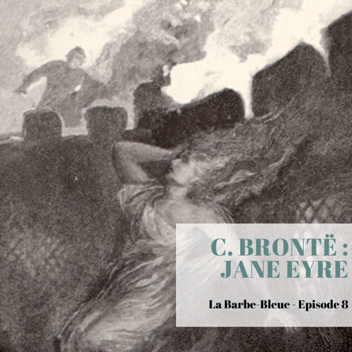 S2 - Episode 8 - Charlotte Brontë : Jane Eyre