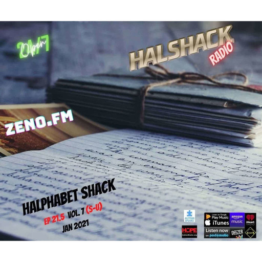 Episode 67: Halshack 21.5 (HALPHABET SHACK) vol 7 (S-U) Jan 2021- bonus show