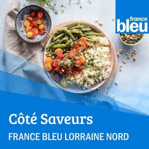 Côté saveurs - France Bleu Lorraine Nord
