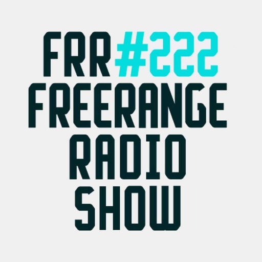 Freerange Radioshow 222 - July 2018